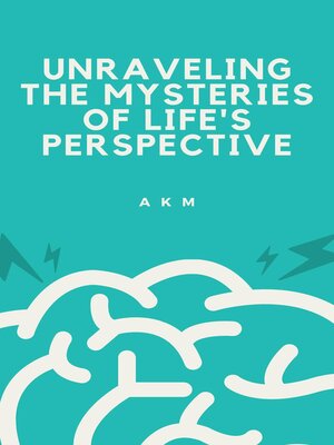 cover image of Unraveling the Mysteries of Life's Perspective
